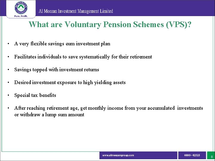 What are Voluntary Pension Schemes (VPS)? • A very flexible savings cum investment plan