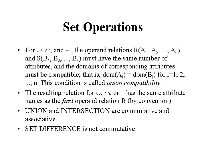 Set Operations • For , , and , the operand relations R(A 1, A