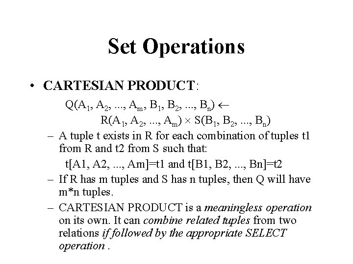 Set Operations • CARTESIAN PRODUCT: Q(A 1, A 2, . . . , Am,