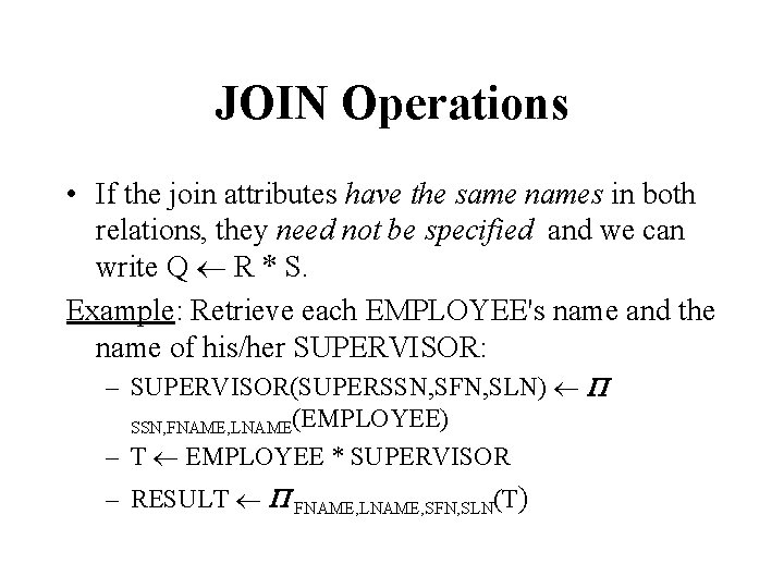 JOIN Operations • If the join attributes have the same names in both relations,