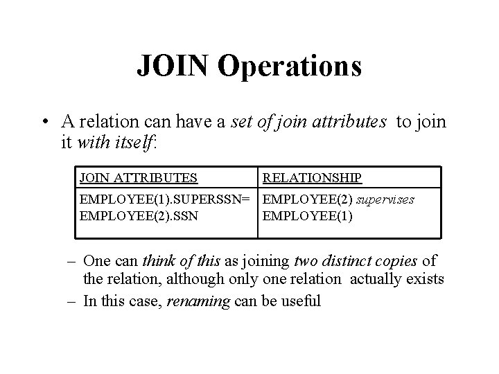 JOIN Operations • A relation can have a set of join attributes to join