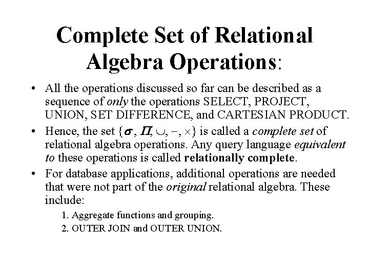 Complete Set of Relational Algebra Operations: • All the operations discussed so far can