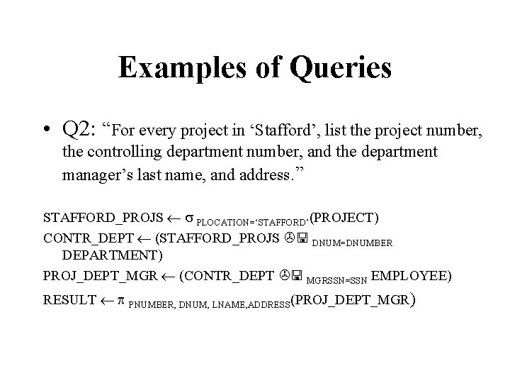 Examples of Queries • Q 2: “For every project in ‘Stafford’, list the project