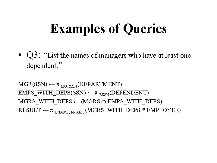 Examples of Queries • Q 3: “List the names of managers who have at