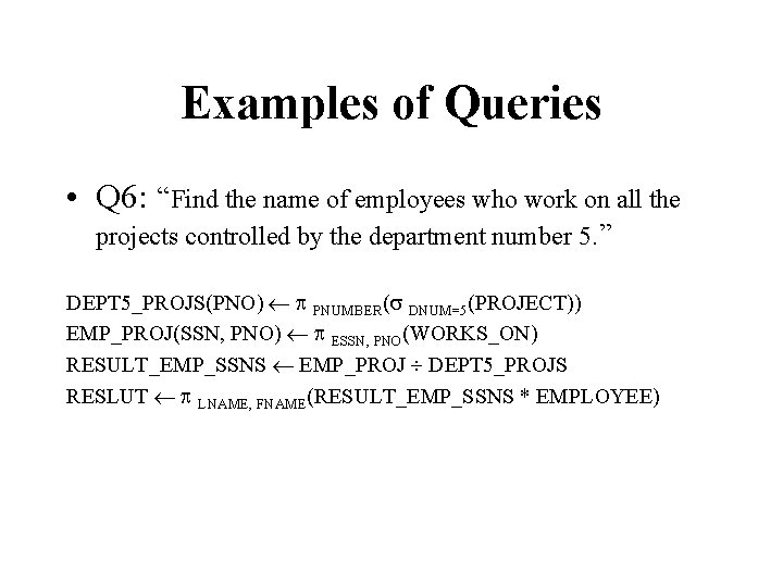 Examples of Queries • Q 6: “Find the name of employees who work on