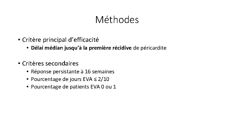 Méthodes • Critère principal d’efficacité • Délai médian jusqu’à la première récidive de péricardite