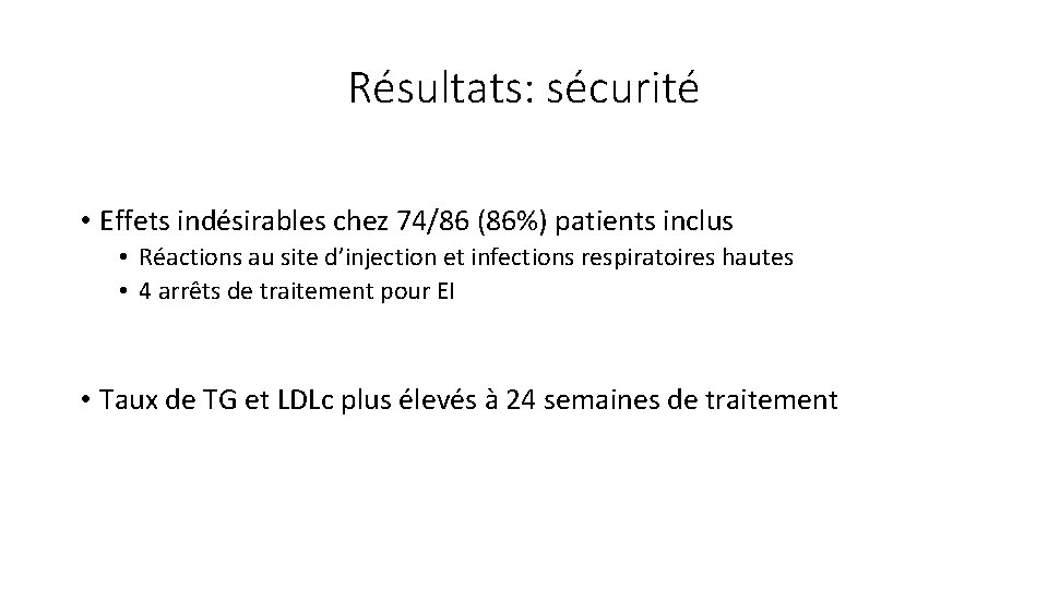 Résultats: sécurité • Effets indésirables chez 74/86 (86%) patients inclus • Réactions au site