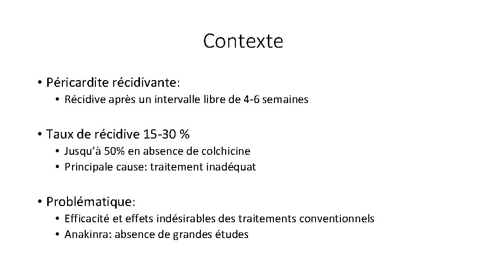 Contexte • Péricardite récidivante: • Récidive après un intervalle libre de 4 -6 semaines