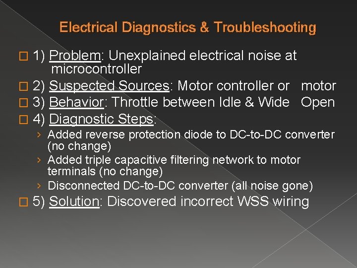 Electrical Diagnostics & Troubleshooting 1) Problem: Unexplained electrical noise at microcontroller � 2) Suspected