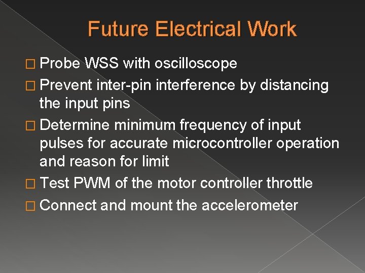 Future Electrical Work � Probe WSS with oscilloscope � Prevent inter-pin interference by distancing