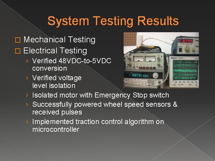 System Testing Results Mechanical Testing � Electrical Testing � › Verified 48 VDC-to-5 VDC