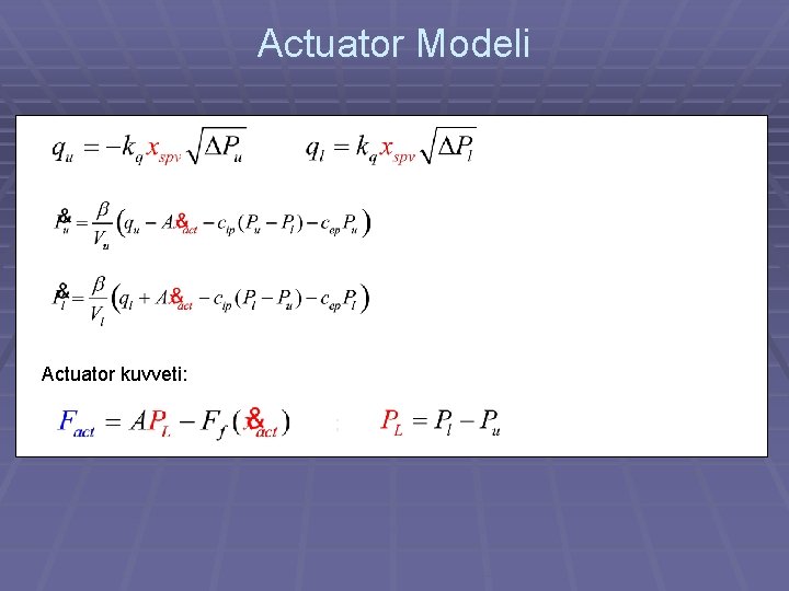 Actuator Modeli Actuator kuvveti: ; 
