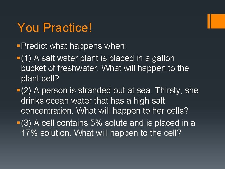 You Practice! § Predict what happens when: § (1) A salt water plant is