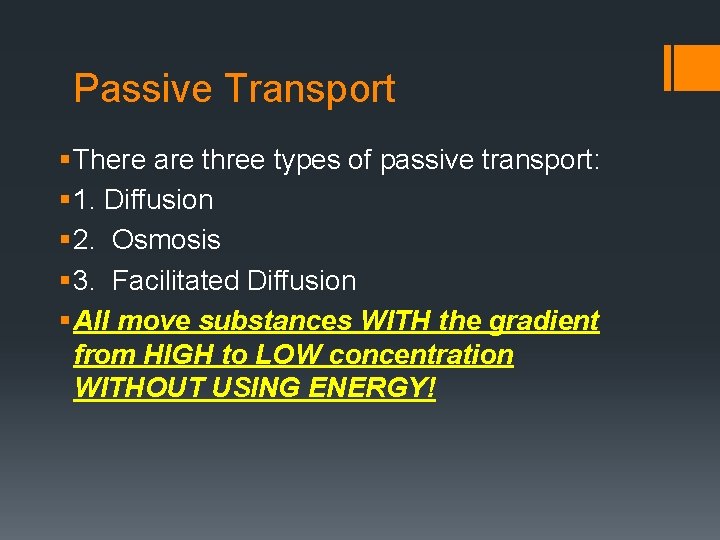 Passive Transport § There are three types of passive transport: § 1. Diffusion §