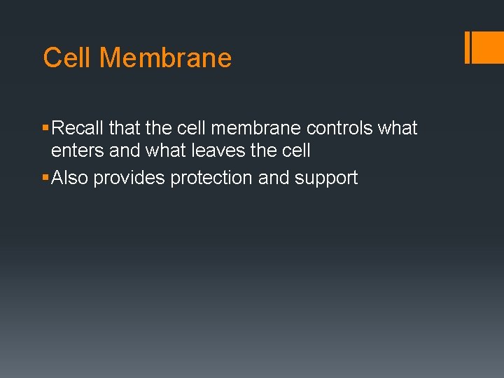 Cell Membrane § Recall that the cell membrane controls what enters and what leaves
