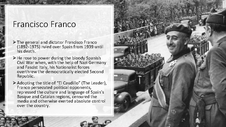 Francisco Franco Ø The general and dictator Francisco Franco (1892 -1975) ruled over Spain