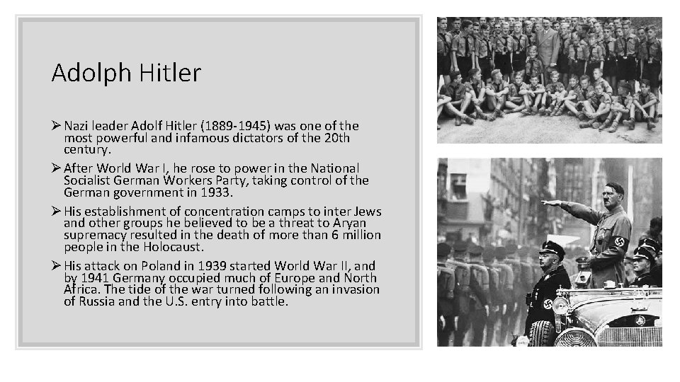 Adolph Hitler Ø Nazi leader Adolf Hitler (1889 -1945) was one of the most