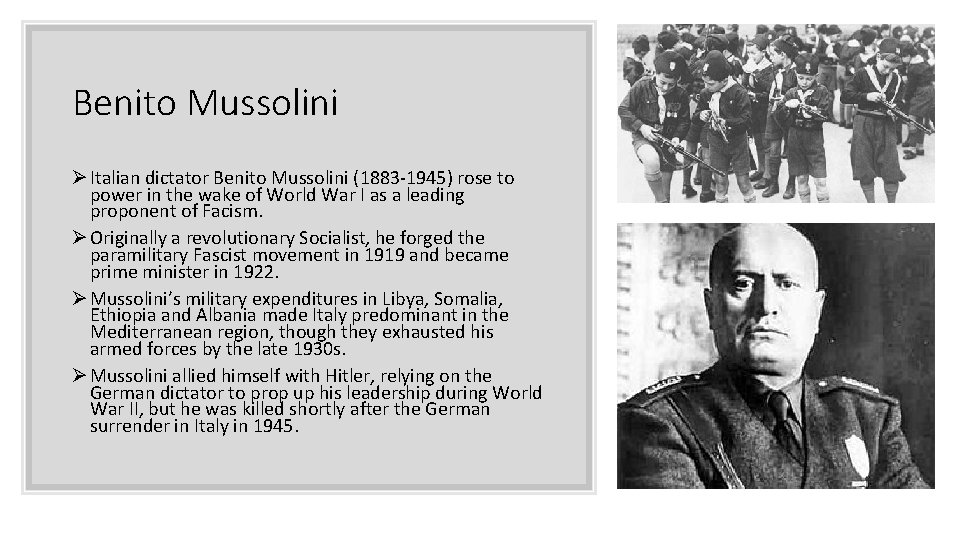 Benito Mussolini Ø Italian dictator Benito Mussolini (1883 -1945) rose to power in the