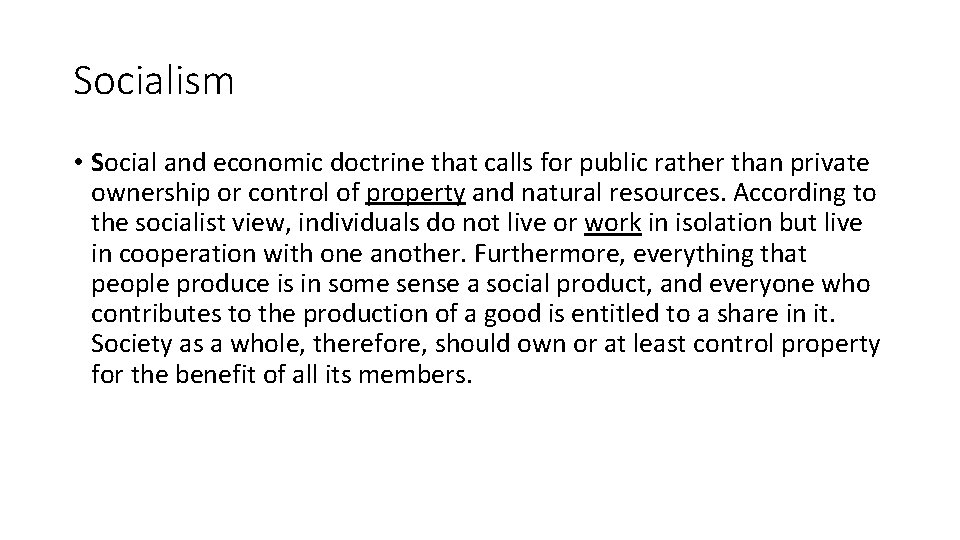 Socialism • Social and economic doctrine that calls for public rather than private ownership