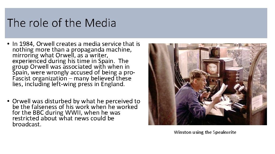 The role of the Media • In 1984, Orwell creates a media service that