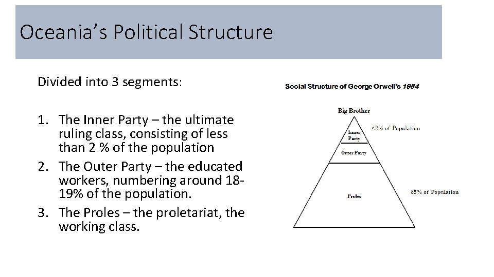 Oceania’s Political Structure Divided into 3 segments: 1. The Inner Party – the ultimate