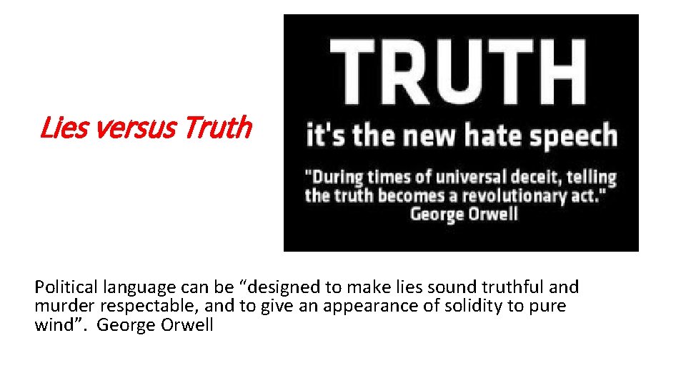 Lies versus Truth Political language can be “designed to make lies sound truthful and