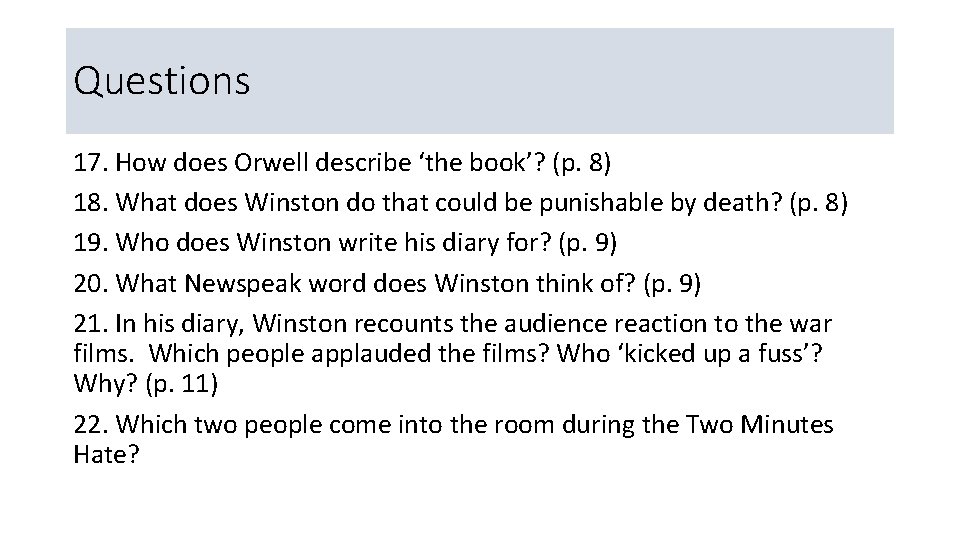 Questions 17. How does Orwell describe ‘the book’? (p. 8) 18. What does Winston