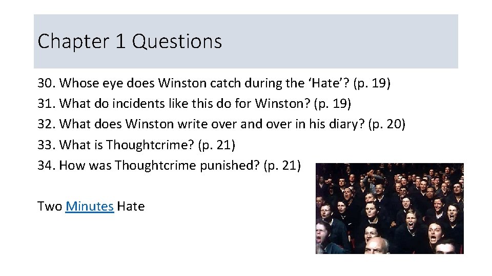 Chapter 1 Questions 30. Whose eye does Winston catch during the ‘Hate’? (p. 19)