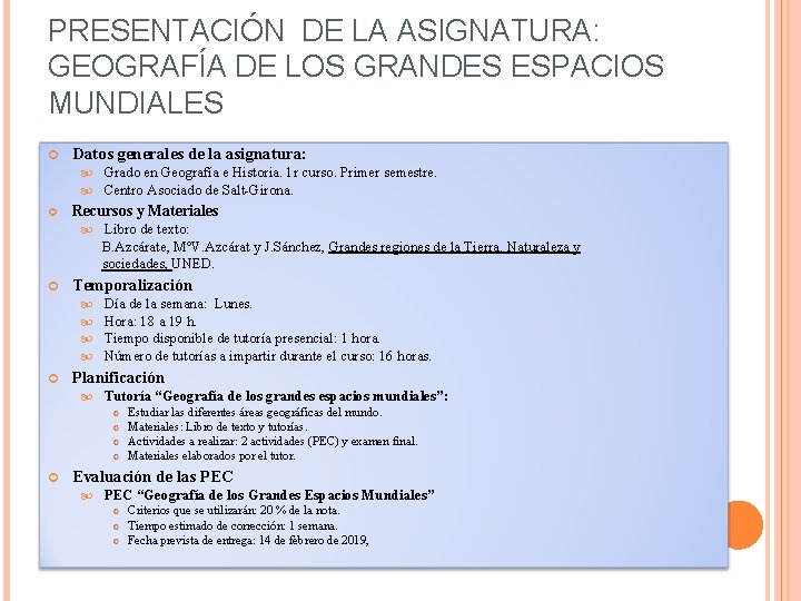 PRESENTACIÓN DE LA ASIGNATURA: GEOGRAFÍA DE LOS GRANDES ESPACIOS MUNDIALES Datos generales de la