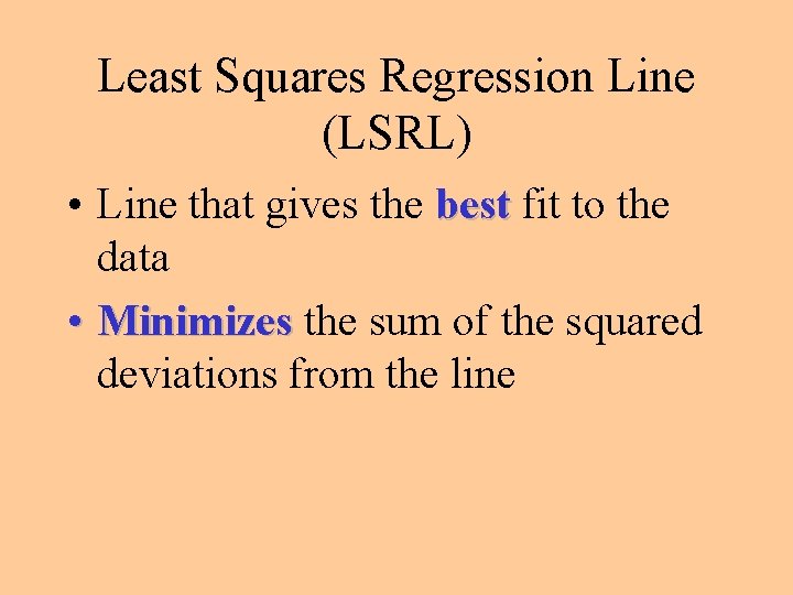 Least Squares Regression Line (LSRL) • Line that gives the best fit to the