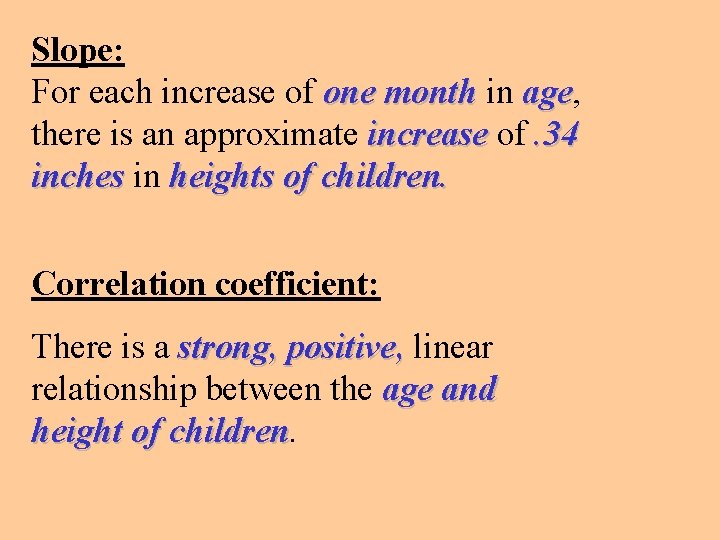 Slope: For each increase of one month in age, age there is an approximate