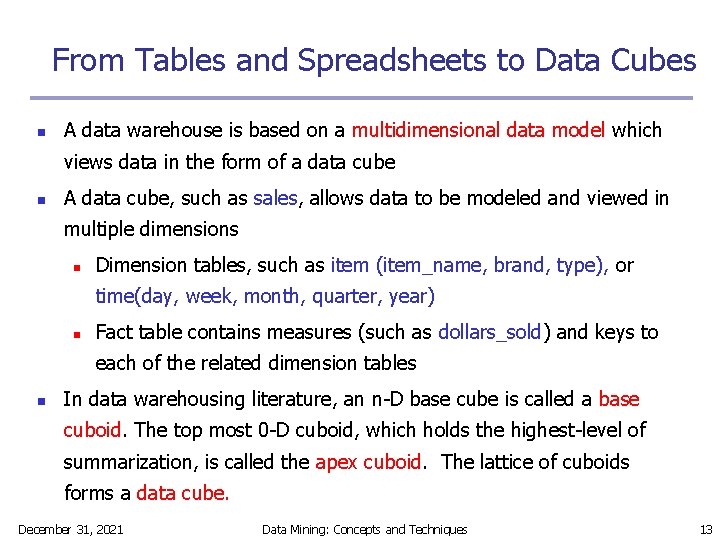 From Tables and Spreadsheets to Data Cubes n A data warehouse is based on