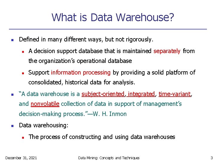 What is Data Warehouse? n Defined in many different ways, but not rigorously. n