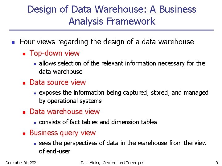 Design of Data Warehouse: A Business Analysis Framework n Four views regarding the design