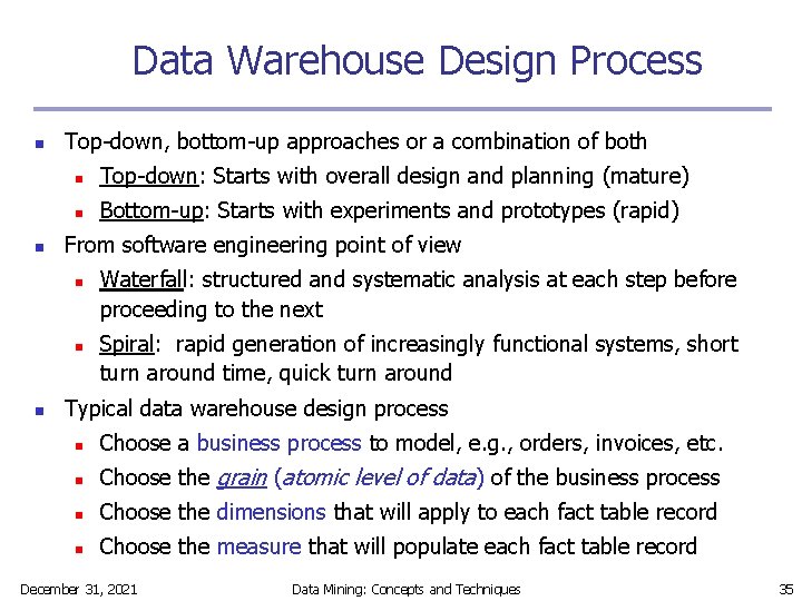 Data Warehouse Design Process n n Top-down, bottom-up approaches or a combination of both