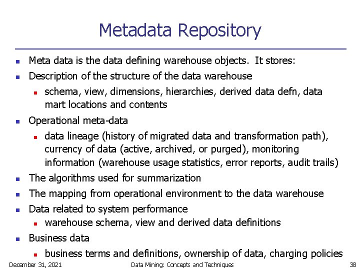 Metadata Repository n Meta data is the data defining warehouse objects. It stores: n