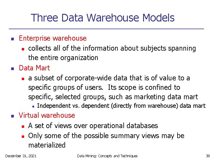 Three Data Warehouse Models n n Enterprise warehouse n collects all of the information