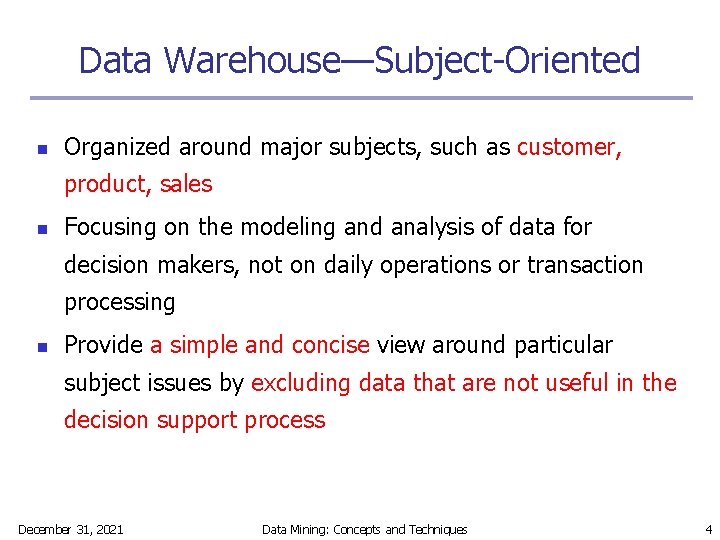 Data Warehouse—Subject-Oriented n Organized around major subjects, such as customer, product, sales n Focusing