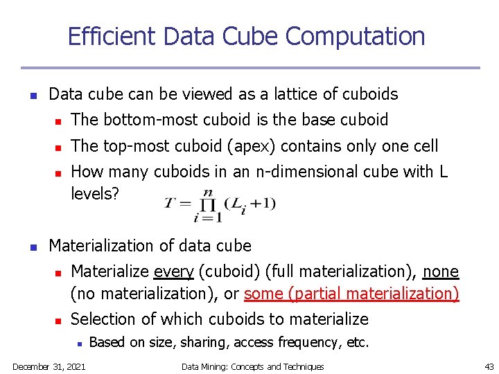 Efficient Data Cube Computation n Data cube can be viewed as a lattice of