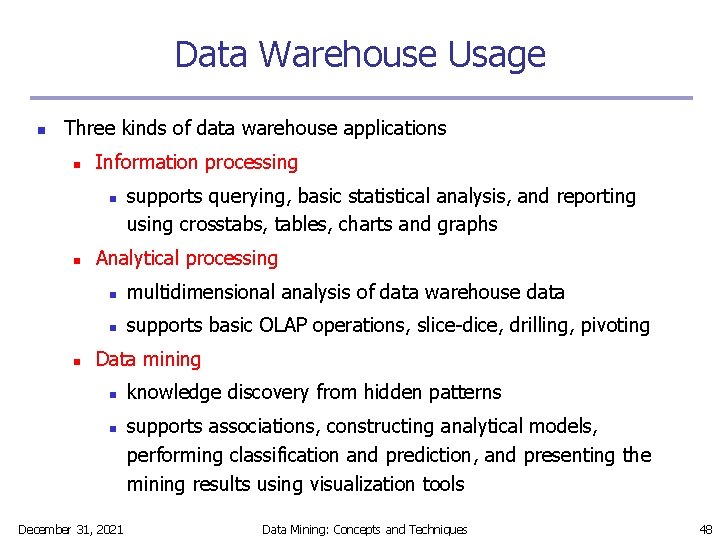 Data Warehouse Usage n Three kinds of data warehouse applications n Information processing n