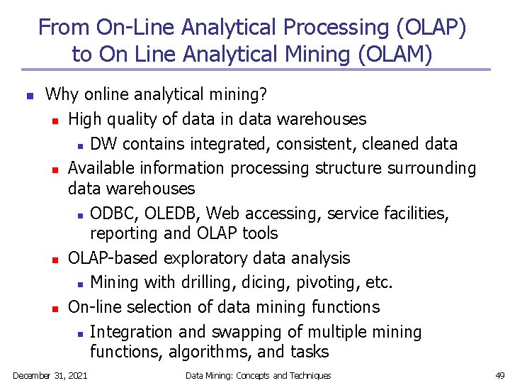 From On-Line Analytical Processing (OLAP) to On Line Analytical Mining (OLAM) n Why online