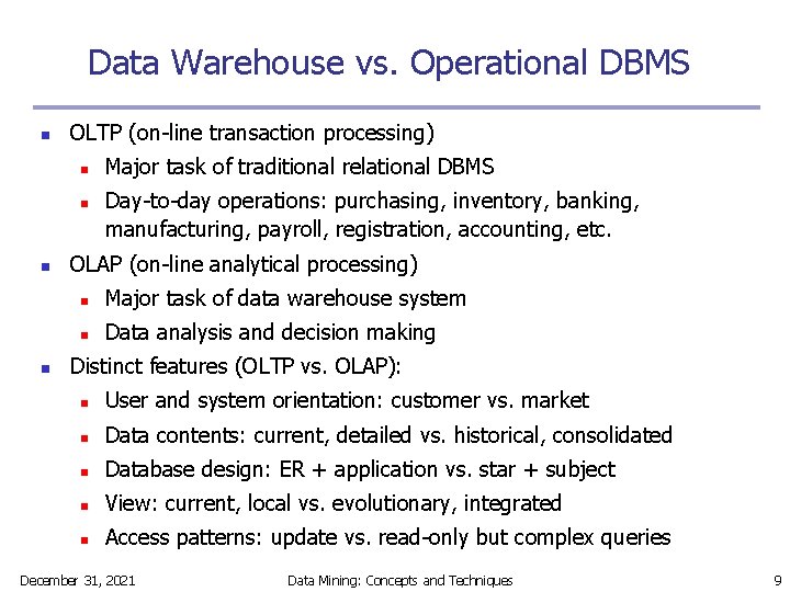 Data Warehouse vs. Operational DBMS n OLTP (on-line transaction processing) n n Major task