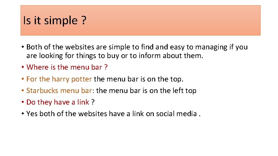 Is it simple ? • Both of the websites are simple to find and