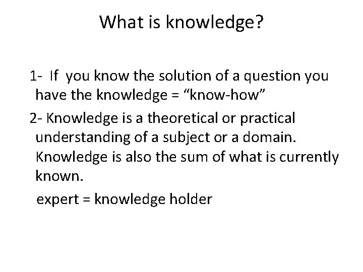 What is knowledge? 1 - If you know the solution of a question you