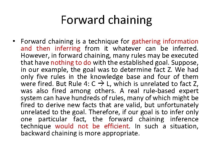 Forward chaining • Forward chaining is a technique for gathering information and then inferring