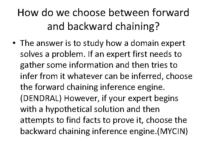 How do we choose between forward and backward chaining? • The answer is to