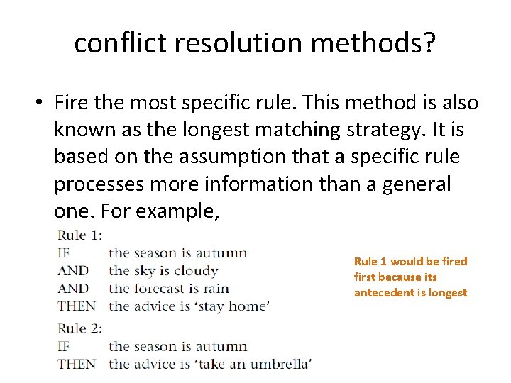 conflict resolution methods? • Fire the most specific rule. This method is also known