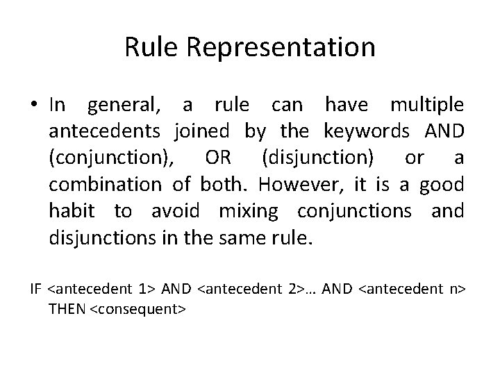 Rule Representation • In general, a rule can have multiple antecedents joined by the