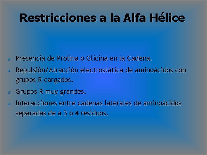 Restricciones a la Alfa Hélice Presencia de Prolina o Glicina en la Cadena. Repulsión/Atracción