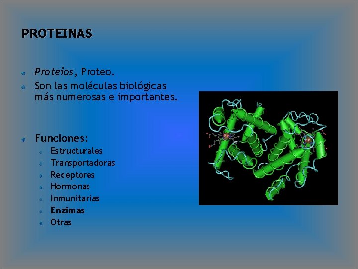 PROTEINAS Proteios, Proteo. Son las moléculas biológicas más numerosas e importantes. Funciones: Estructurales Transportadoras